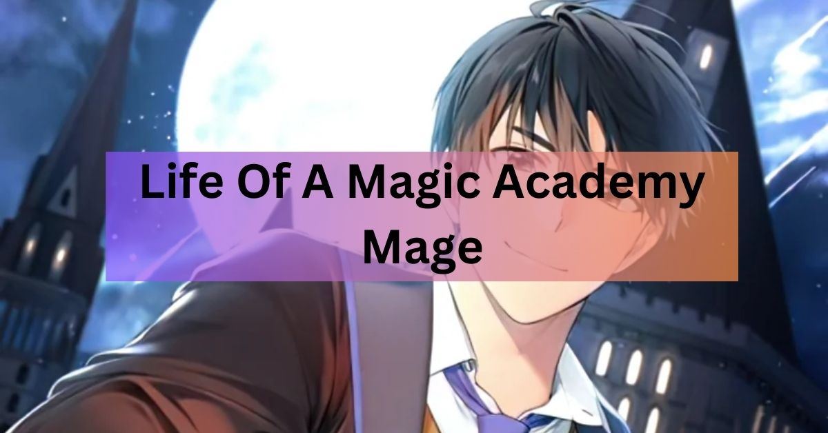 Life Of A Magic Academy Mage - Click Here For The Full Scoop